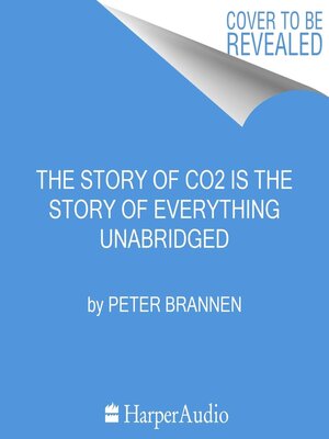 cover image of The Story of CO2 Is the Story of Everything